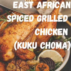 East African Spiced Grilled Chicken (Kuku Choma)