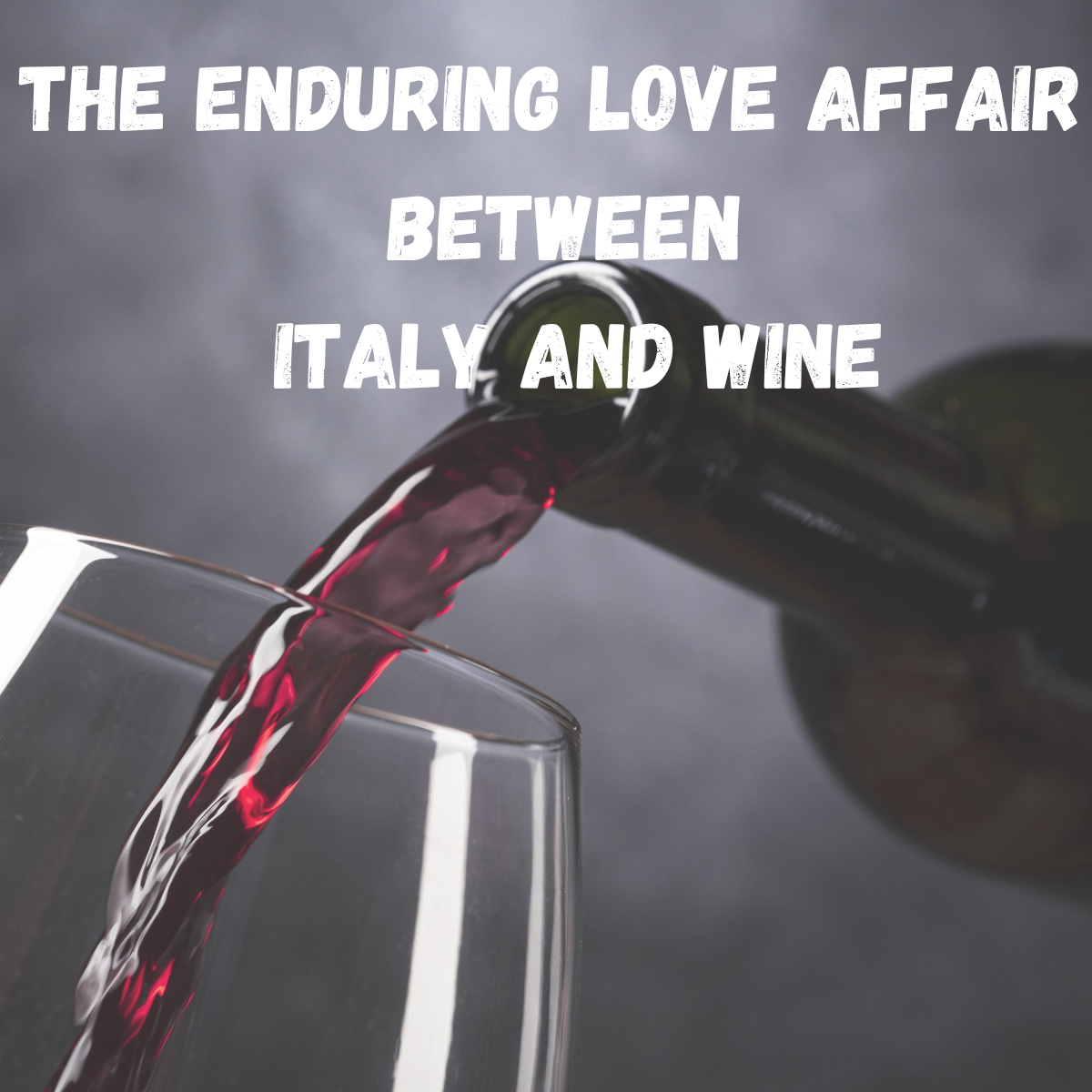 The Enduring Love Affair Between Italy and Wine